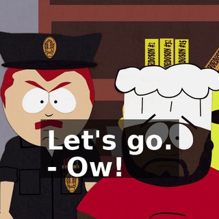 Let's go. - Ow!