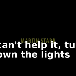 ♪ I can't help it, turn down the lights ♪
