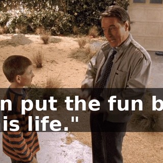 I can put the fun back in his life."