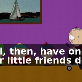 Well, then, have one of your little friends do it.