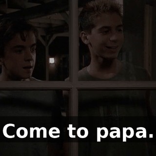 Come to papa.