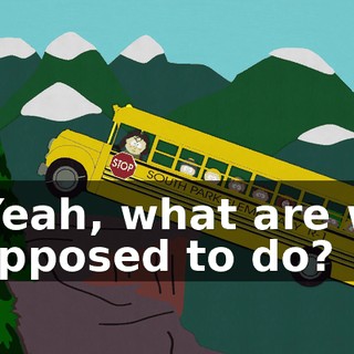 - Yeah, what are we supposed to do?