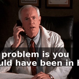 The problem is you should have been in here