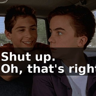 - Shut up. - Oh, that's right.