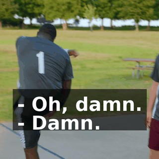 - Oh, damn. - Damn.