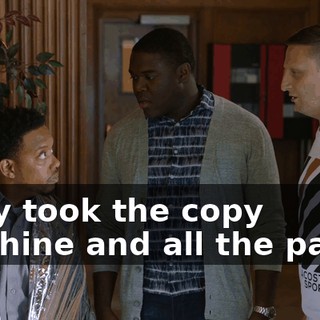 They took the copy machine and all the paper.