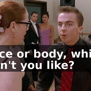 Face or body, which don't you like?