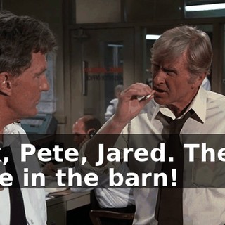 Nick, Pete, Jared. There's a fire in the barn!