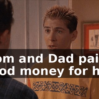 Mom and Dad paid good money for her.