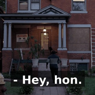 - Hey, hon.