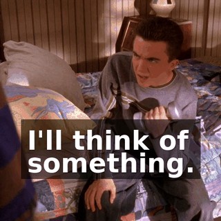 I'll think of something.