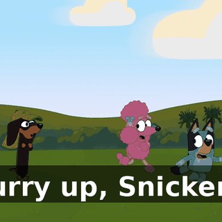Hurry up, Snickers!