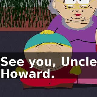 See you, Uncle Howard.