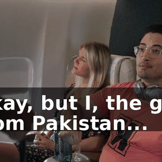Okay, but I, the guy from Pakistan...