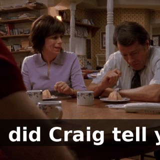 So, did Craig tell you