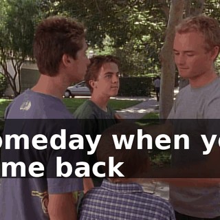 Someday when you come back