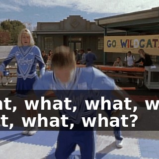 What, what, what, what, what, what, what?