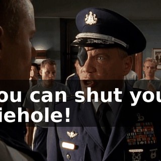 you can shut your piehole!