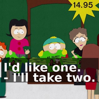 I'd like one. - I'll take two.