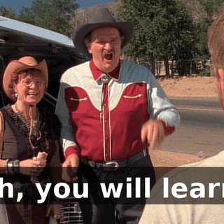 Ah, you will learn.
