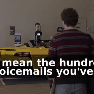 You mean the hundreds of voicemails you've left