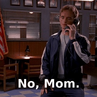No, Mom.