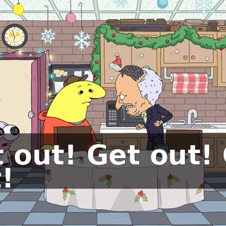 Get out! Get out! Get out!