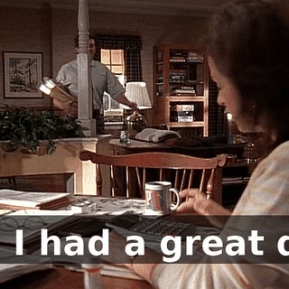 Oh, I had a great day.