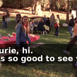 - Laurie, hi. - It is so good to see you.