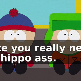 Like you really need it, hippo ass.