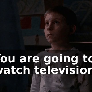 You are going to watch television.
