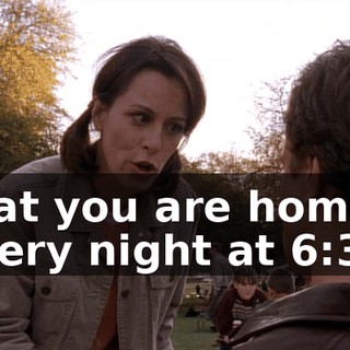 that you are home every night at 6:30.
