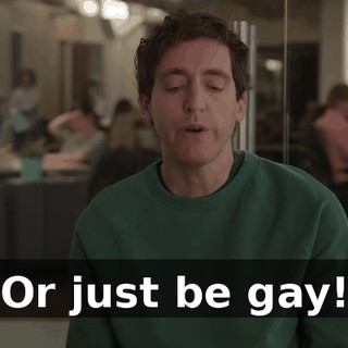 Or just be gay!