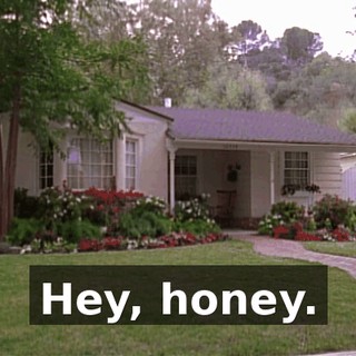 Hey, honey.