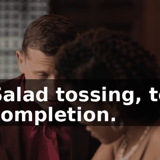 Salad tossing, to completion.