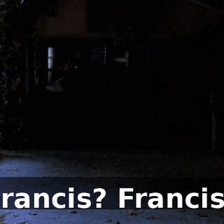 Francis? Francis?