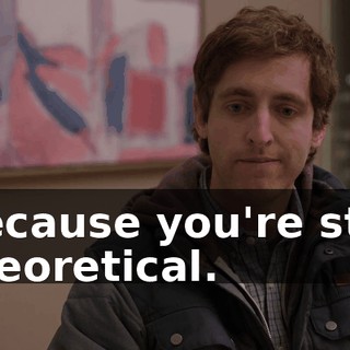 Because you're still theoretical.