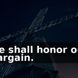we shall honor our bargain.