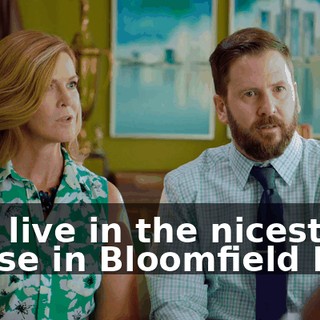 and live in the nicest house in Bloomfield Hills