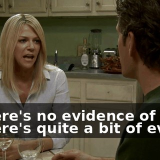 - There's no evidence of that. - There's quite a bit of ev...