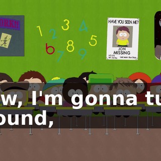 Now, I'm gonna turn around,