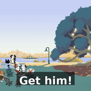 Get him!