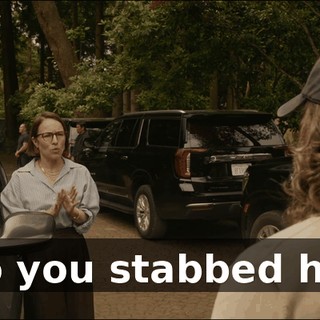 - So you stabbed him?