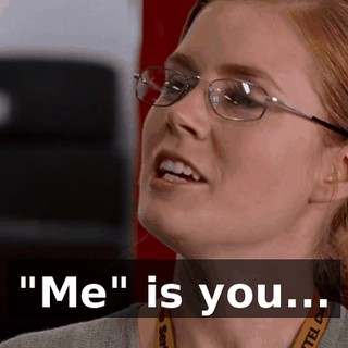 "Me" is you...