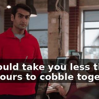 it would take you less than 24 hours to cobble together