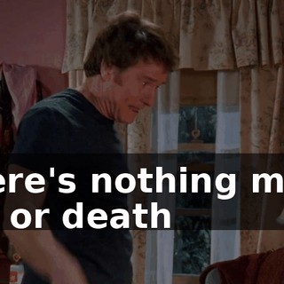 There's nothing more life or death