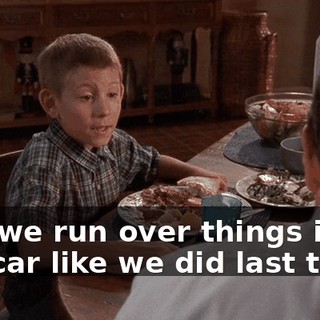 Can we run over things in the car like we did last time?
