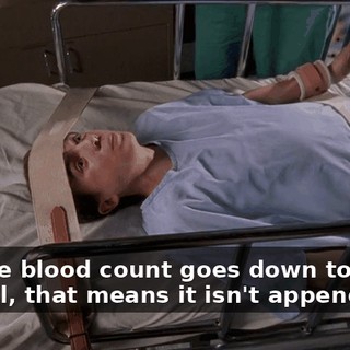 ...if the blood count goes down to normal, that means it isn't appendicitis.