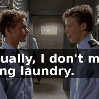 Actually, I don't mind doing laundry.