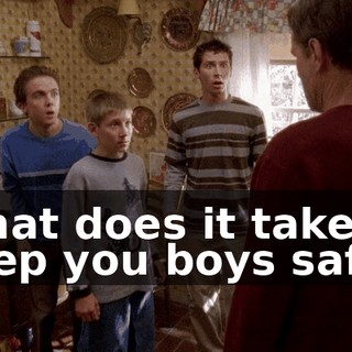 What does it take to keep you boys safe?